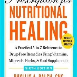 Prescription for Nutritional Healing, Sixth Edition