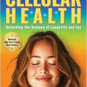Your Guide to Cellular Health: Unlocking the Science of Longevity and Joy